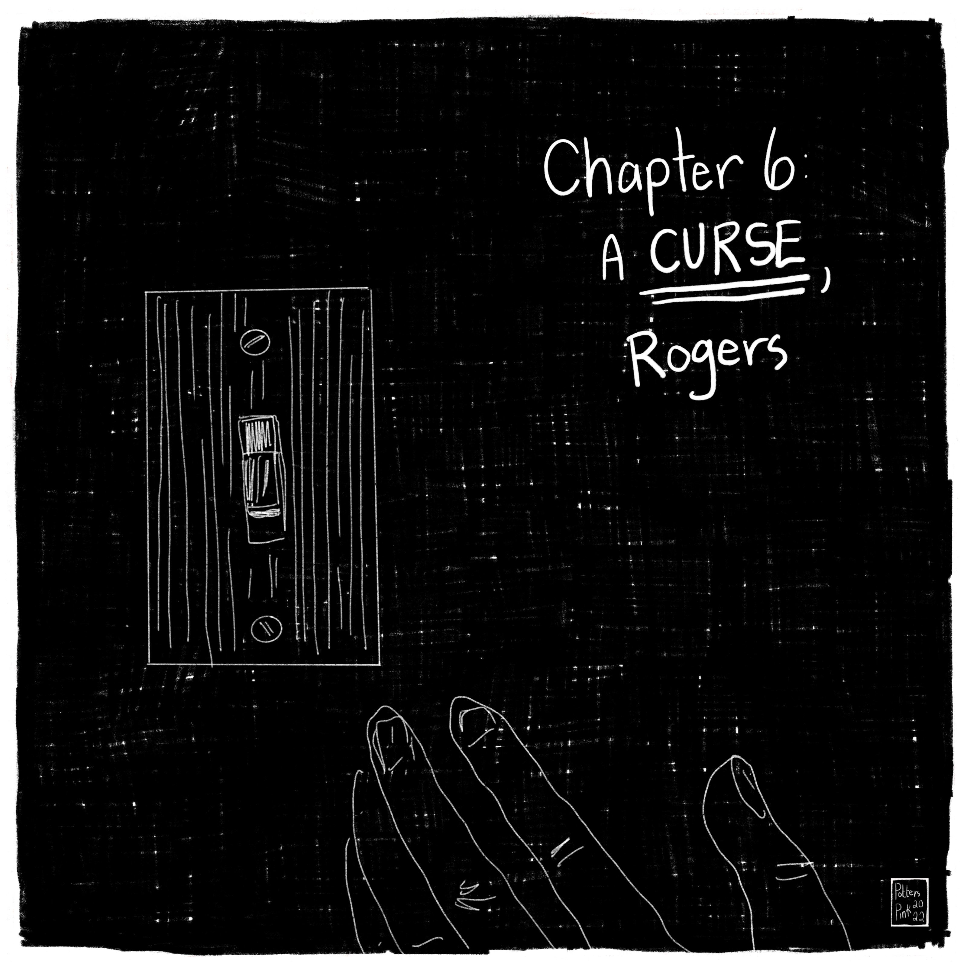 Page 1. Chapter 6: A CURSE, Rogers. In a dark room, you see Steve’s hand reaching for a lightswitch. 